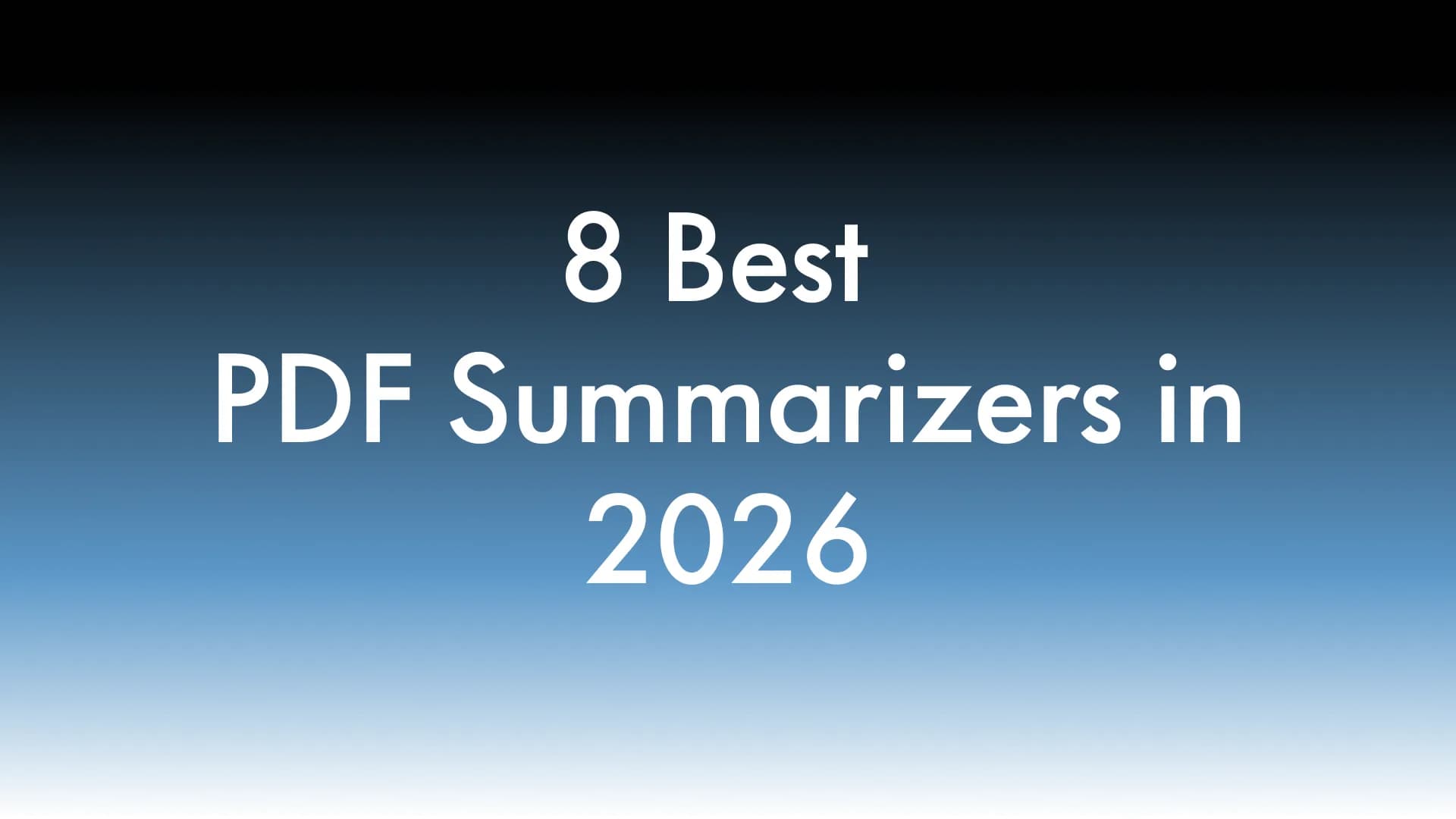 Best PDF Summarizer: 8 Top PDF Summarizers in 2026