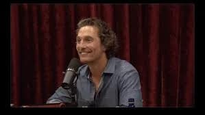 Podcast episode in Recall: JRE with Matthew McConaughey