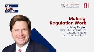Ep49 “Making Regulation Work” with Jay Clayton