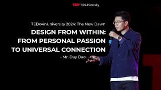 DESIGN FROM WITHIN: FROM PERSONAL PASSION TO UNIVERSAL CONNECTION | Duy Dao | TEDxVin University