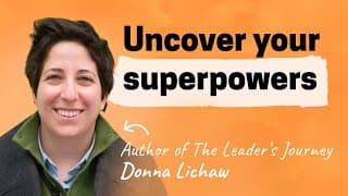How to discover your superpowers, own your story, and unlock personal growth | Donna Lichaw