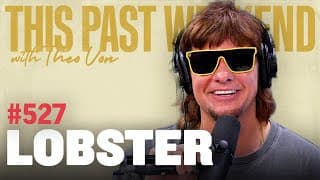Lobster | This Past Weekend w/ Theo Von