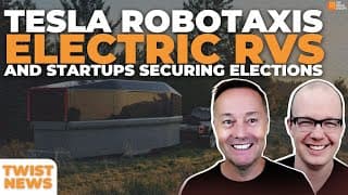 TWiST News: Tesla Robotaxis, Electric RVs, and How Startups are Helping Secure Elections | E2025