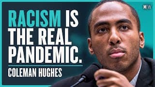 Bringing An End To Race Politics - Coleman Hughes