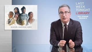 S8 E14: Asian Americans, The UK & Bolsonaro: Last Week Tonight with John Oliver