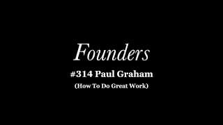 #314 Paul Graham (How To Do Great Work)