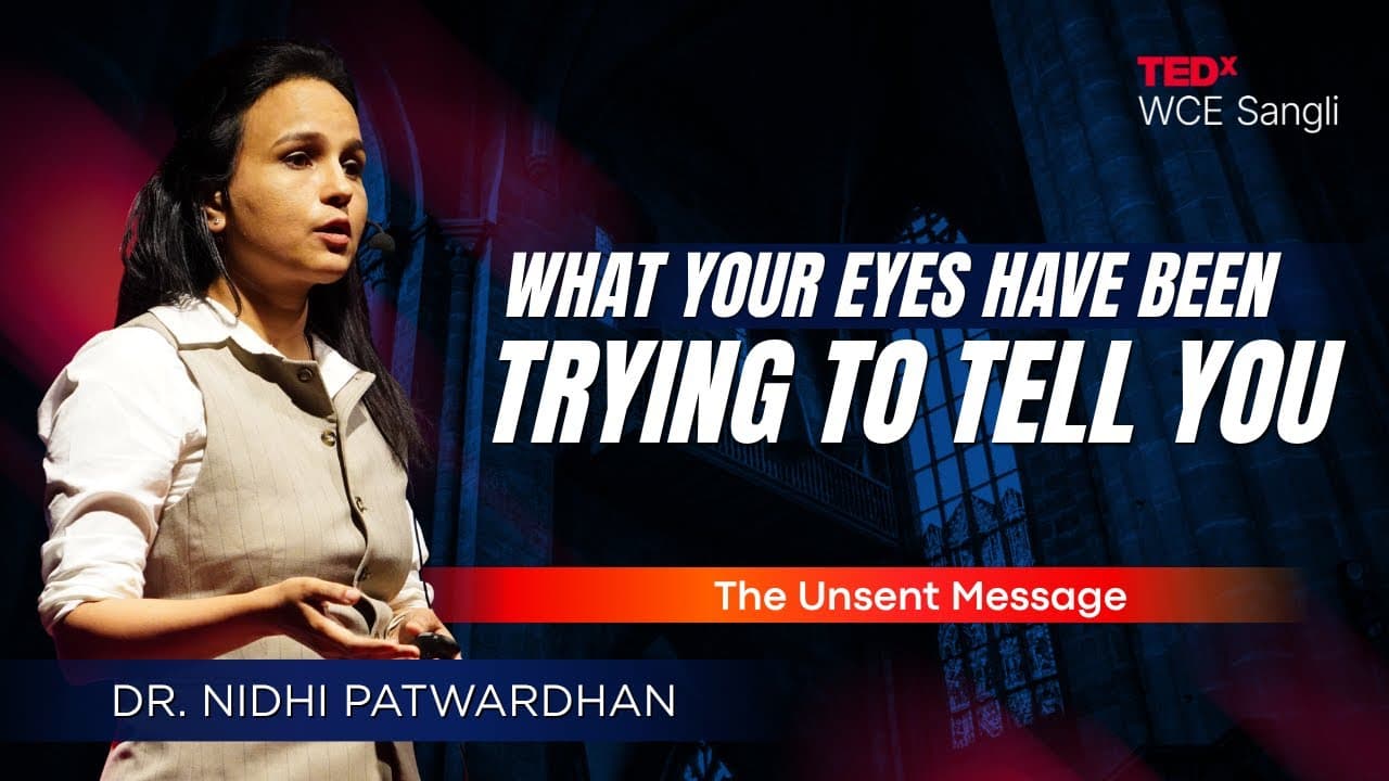 What Your Eyes Have Been Trying to Tell You | Nidhi Patwardhan | TEDxWCE Sangli
