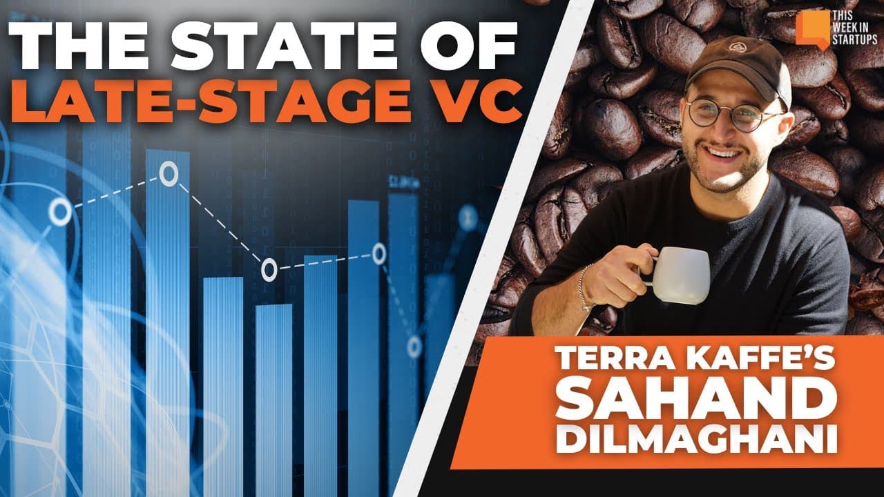 Late-stage VC market update + Terra Kaffe's Sahand Dilmaghani | E1891
