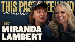 Miranda Lambert | This Past Weekend w/ Theo Von