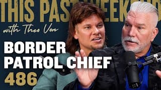 Border Patrol Chief | This Past Weekend w/ Theo Von #486