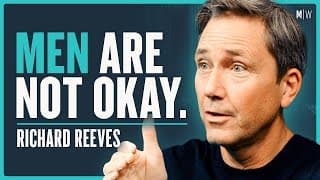 Why Do Modern Men Feel So Left Behind? - Richard Reeves