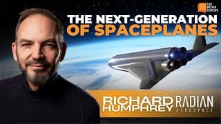 The Next-Generation of Single-Stage-to-Orbit Spaceplanes with Radian's Richard Humphrey | E2022