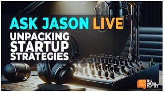 Ask Jason LIVE!: Unpacking Startup Strategies with Real-Time Q&A | E1921