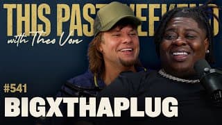 BigXthaPlug | This Past Weekend w/ Theo Von