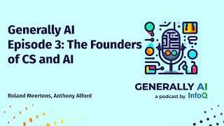 Generally AI Episode 3: The Founders of CS and AI