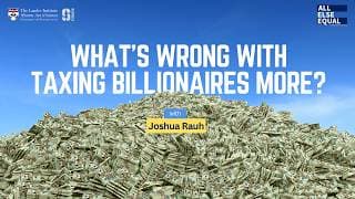 Ep78 “What’s Wrong With Taxing Billionaires More?” with Joshua Rauh