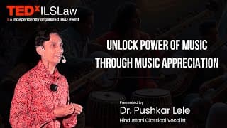 Unlock the Power of Music Through Music Appreciation | Pushkar Lele | Dr. Pushkar Lele | TEDxILSLaw