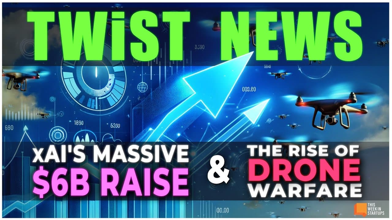 TWIST News: xAI's massive $6B raise, the startups building our drone future & TWIST500 | E1957