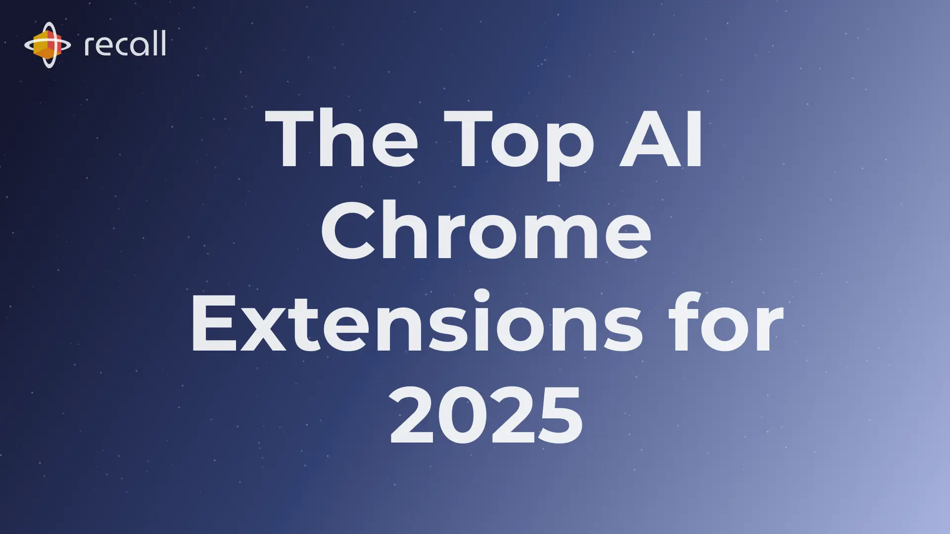 11 Must-Have AI Chrome Extensions for 2025