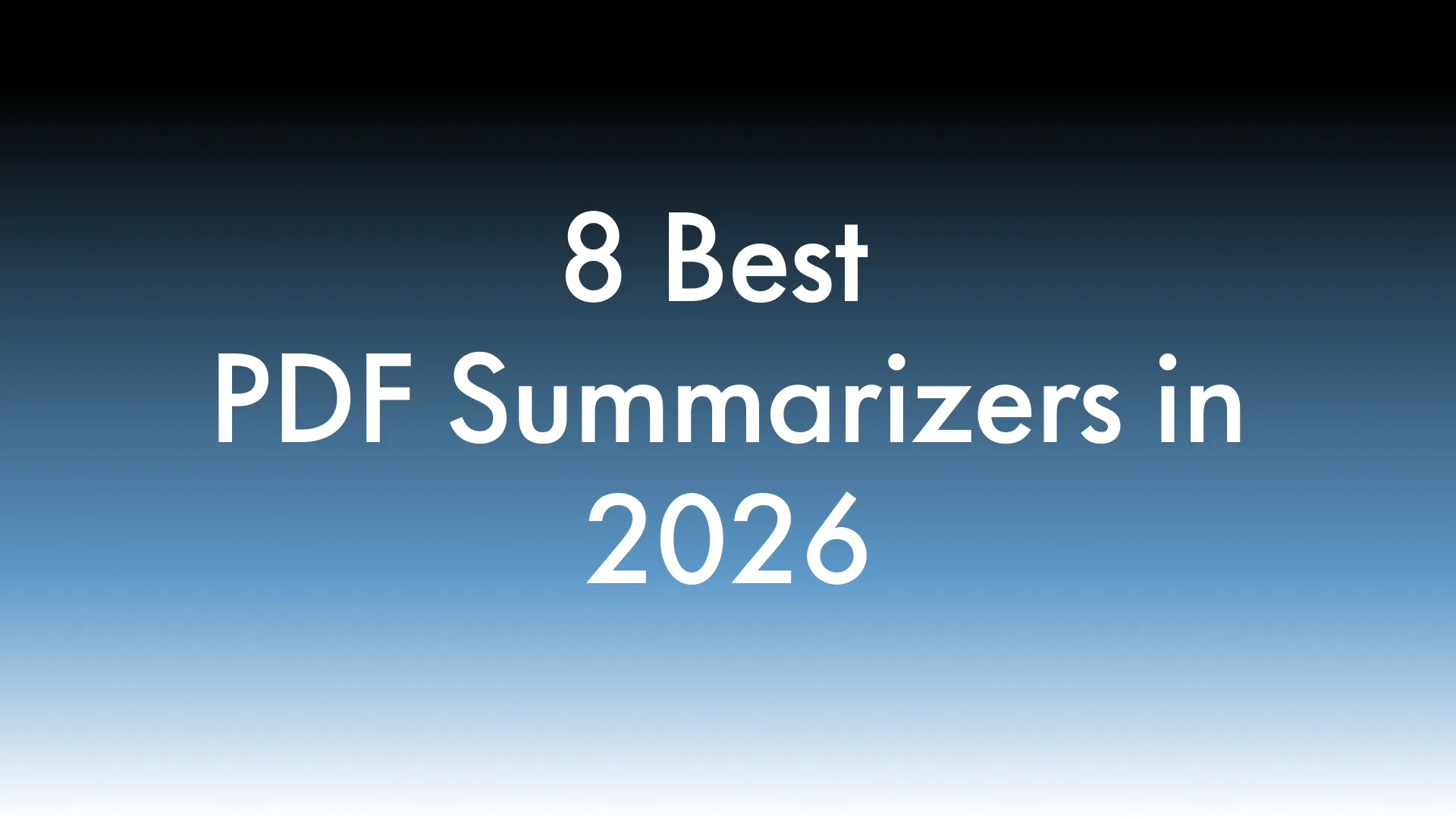 Best PDF Summarizer: 8 Top PDF Summarizers in 2026